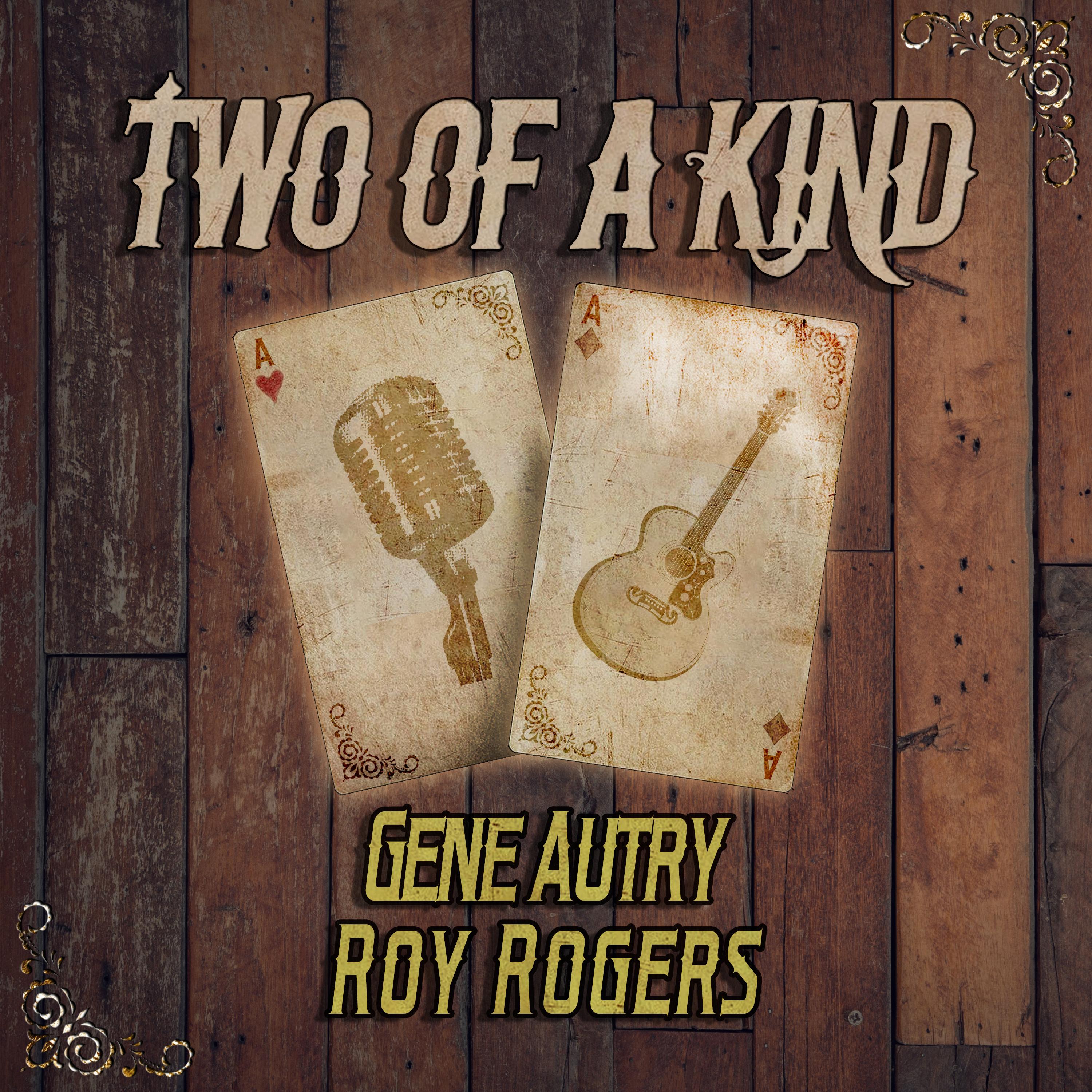 Two of a Kind: Gene Autry & Roy Rogers