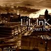Lil Ink - Down for You