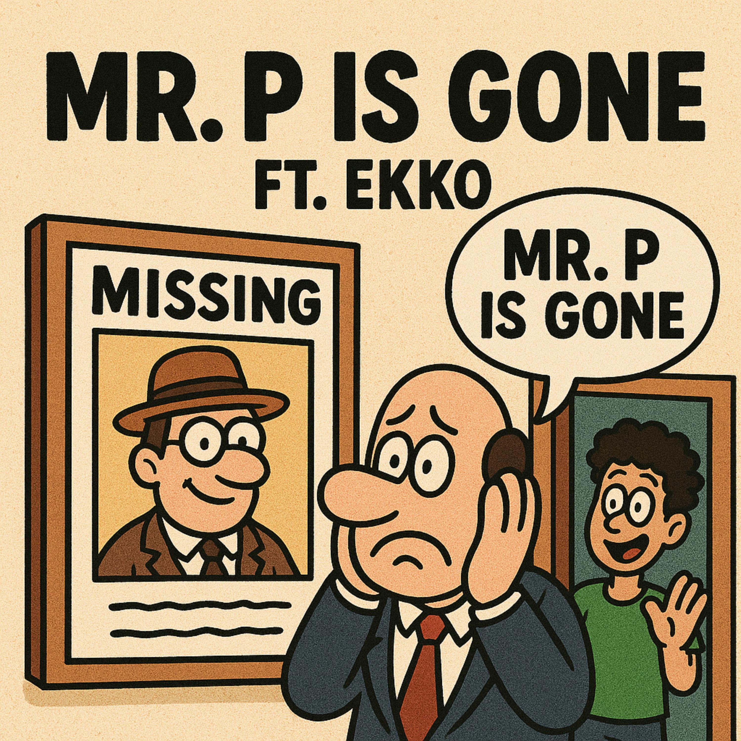 Mr P Is Gone