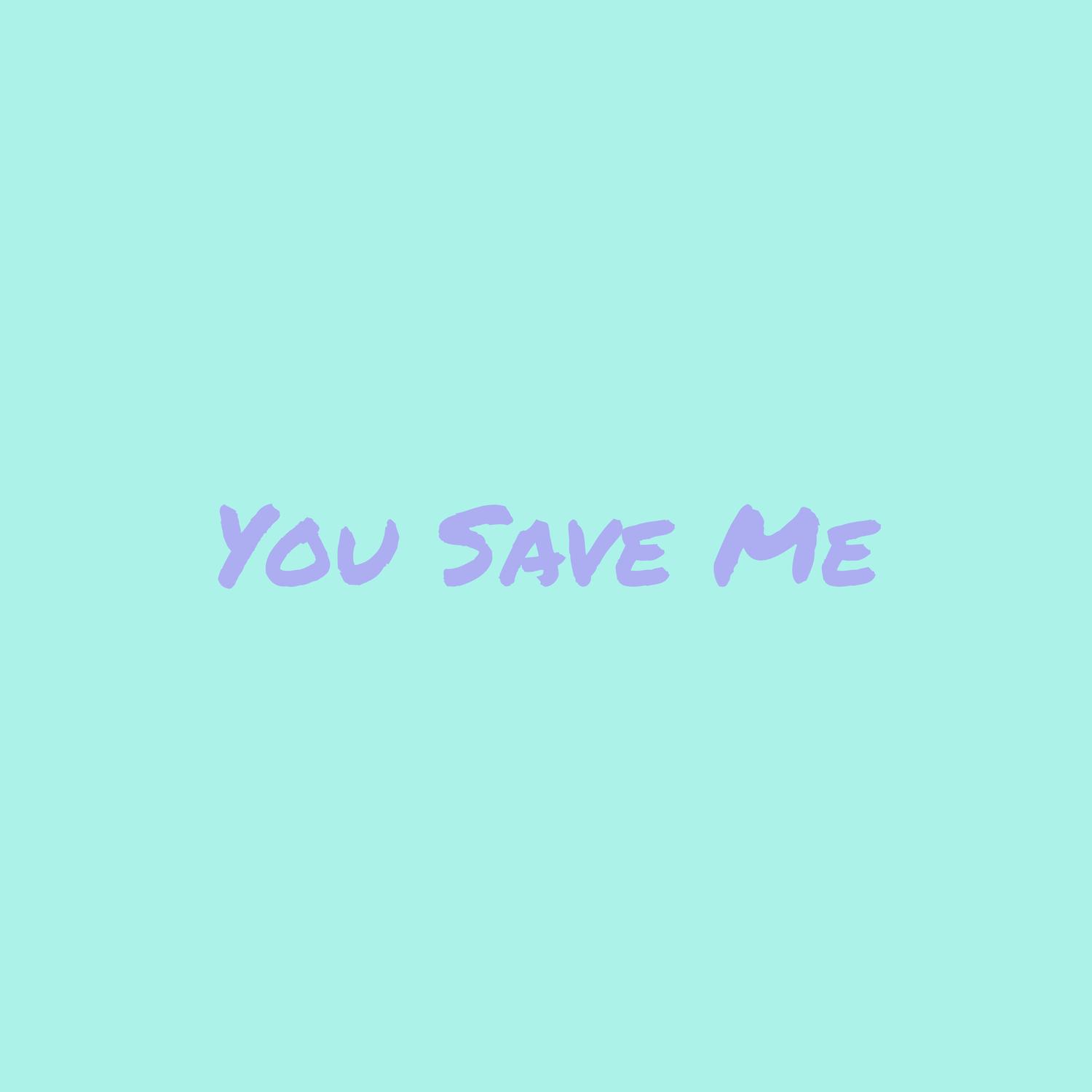 You Save Me