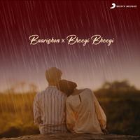 Baarishon X Bheegi Bheegi