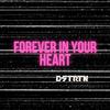 Dstrtn - Forever In Your Heart