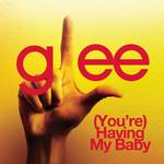 (You're) Having My Baby (Glee Cast Version)专辑