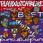 The Best Of Digital Underground: Playwutchyalike专辑