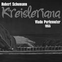 Robert Schumann: Kreisleriana, Op. 16 (1955)专辑