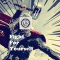 Fight For Yourself