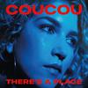 Coucou - There’s a Place