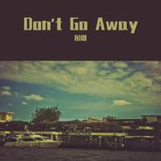 别走开（Don't Go Away）