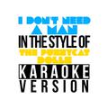 I Don't Need a Man (In the Style of the Pussycat Dolls) [Karaoke Version] - Single