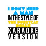 I Don't Need a Man (In the Style of the Pussycat Dolls) [Karaoke Version] - Single专辑