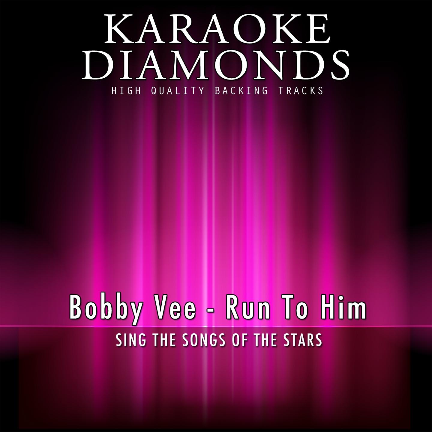 Run to Him (Karaoke Version) [Originally Performed By Bobby Vee]专辑