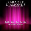 Run to Him (Karaoke Version) [Originally Performed By Bobby Vee]专辑