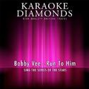 Run to Him (Karaoke Version) [Originally Performed By Bobby Vee]专辑