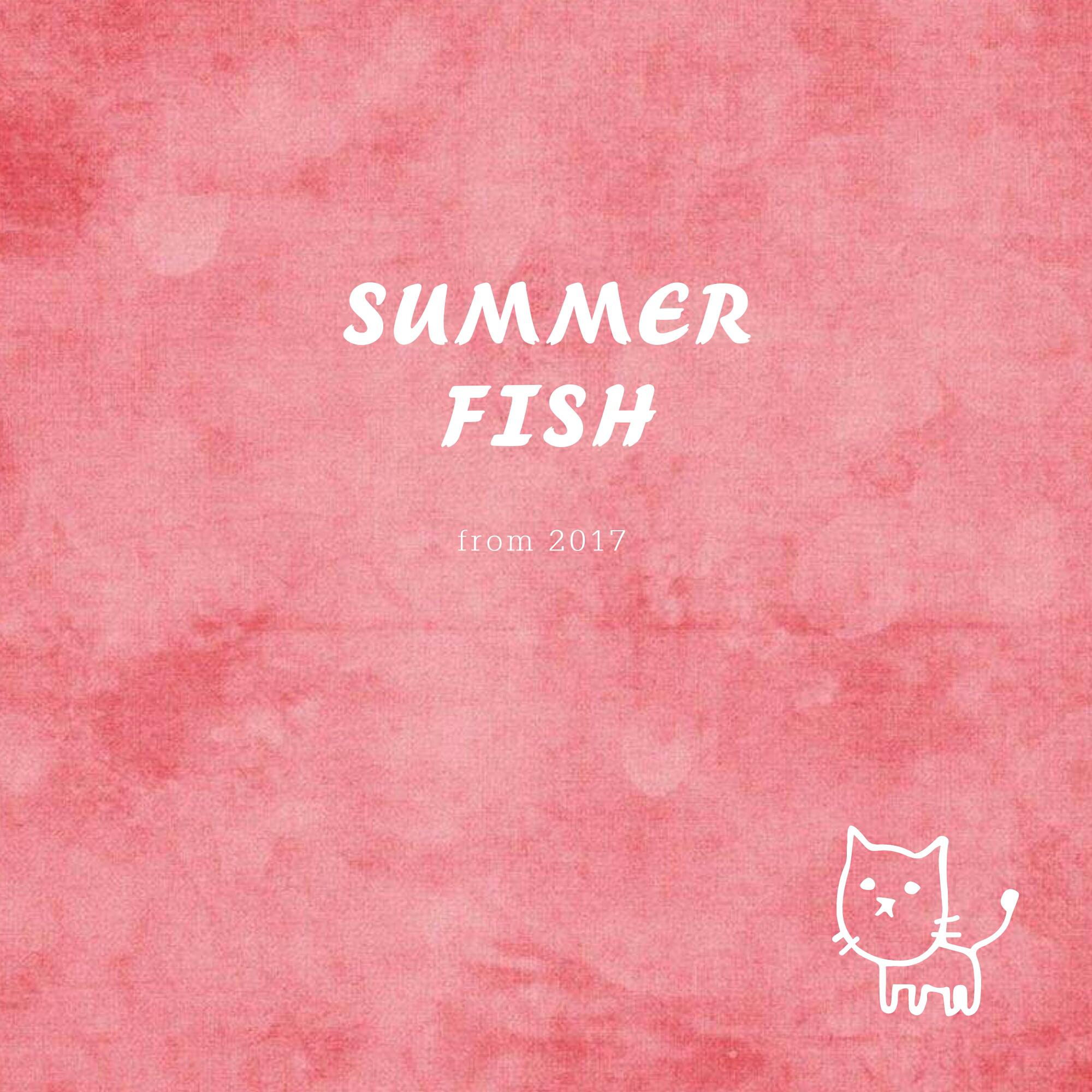 Summer Fish（from 2017）专辑