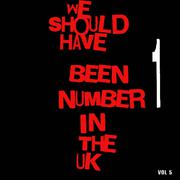 We Should Have Been Number 1 in the UK, Vol. 5
