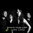 J Electro Project Album - Love Child