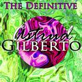 The Definitive Astrud Gilberto
