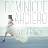 Dominique Arciero - Your Bones