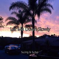 Let Me Down Slowly