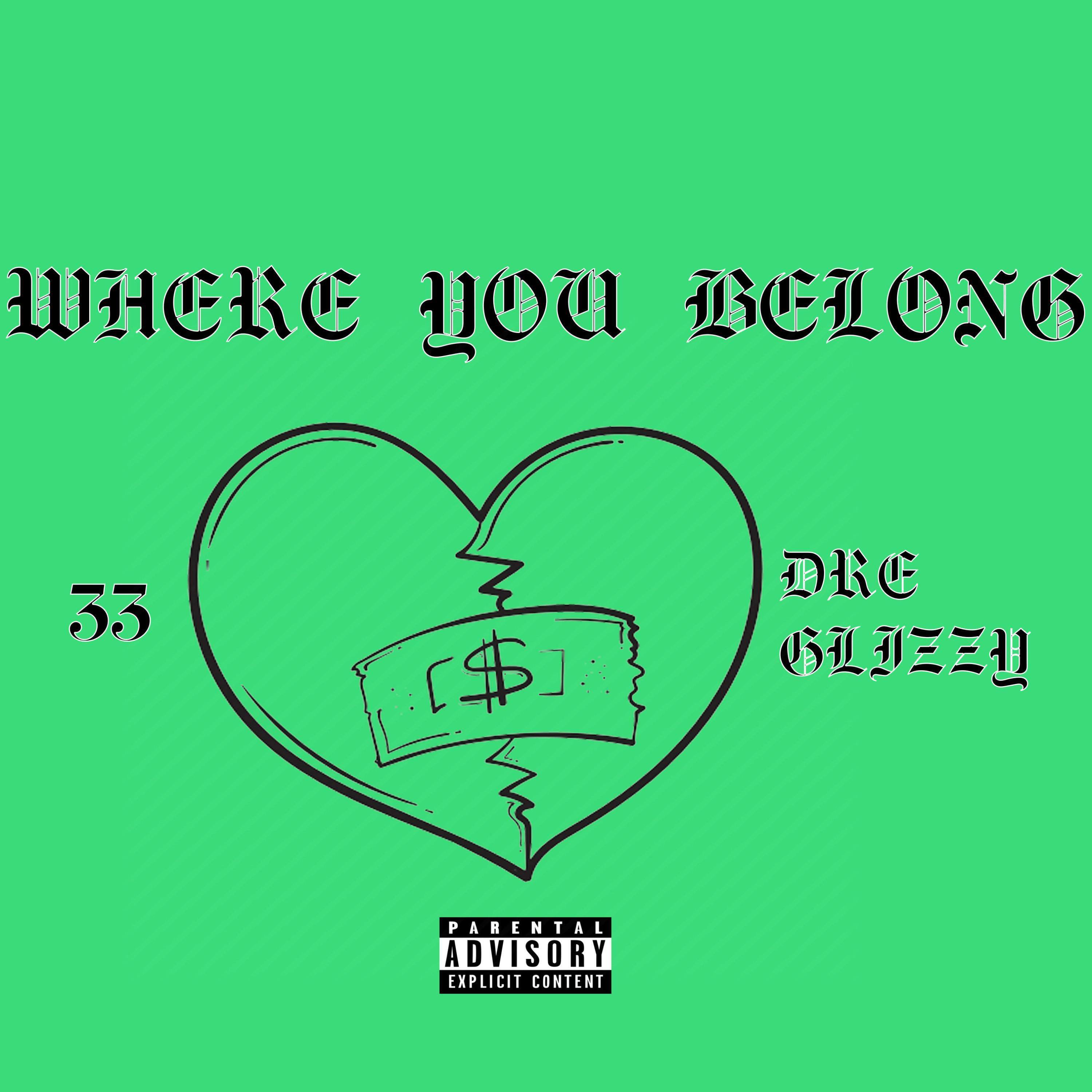 Where You Belong (feat. Dre Glizzy)