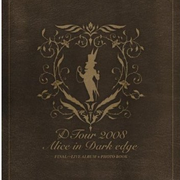 D Tour 2008 Alice in Dark edge FINAL ~LIVE ALBUM + PHOTO BOOK~