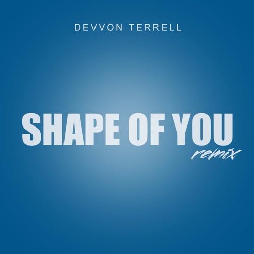 Shape Of You (Devvon Terrell Remix)