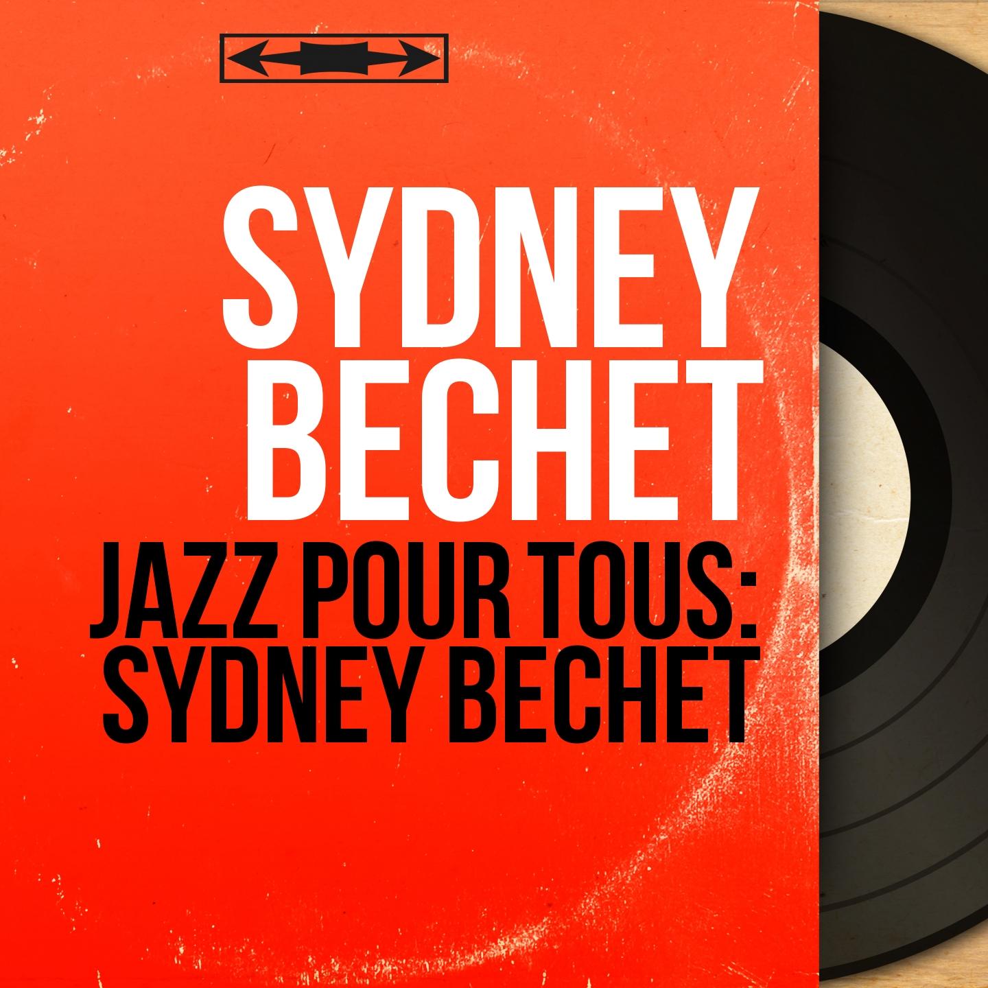 Jazz pour tous: Sydney Bechet (Mono Version)