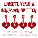 Giuseppe Verdi & Benjamin Britten: String Quartet in E Minor & String Quartet No. 1 in D Major, Op. 专辑