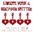 Giuseppe Verdi & Benjamin Britten: String Quartet in E Minor & String Quartet No. 1 in D Major, Op. 