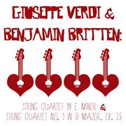 Giuseppe Verdi & Benjamin Britten: String Quartet in E Minor & String Quartet No. 1 in D Major, Op. 