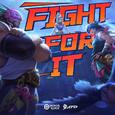 FIGHT FOR IT
