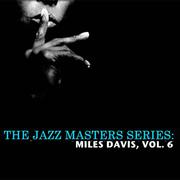 The Jazz Masters Series: Miles Davis, Vol. 6