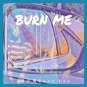 burn me/燃烧我