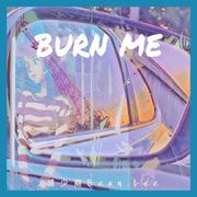 burn me/燃烧我