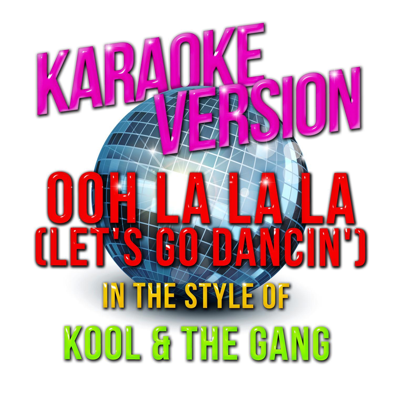 Ooh La La La (Let's Go Dancin') [In the Style of Kool & The Gang] [Karaoke Version] - Single专辑