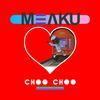 Meaku - Choo Choo (feat. Melody)