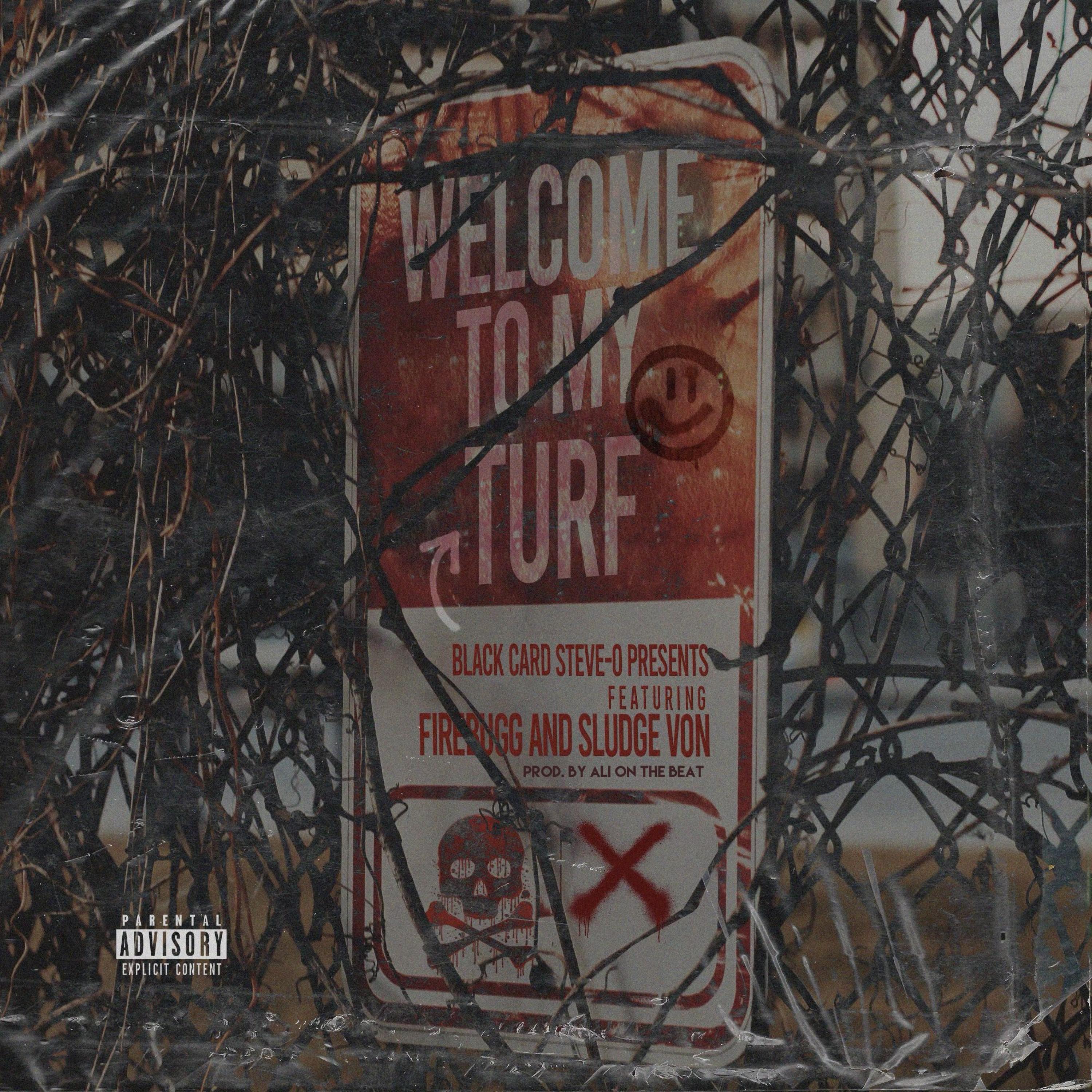 Welcome to my Turf (feat. FIREBUGG & SLUDGE VON) - Black Card Steve-O ...
