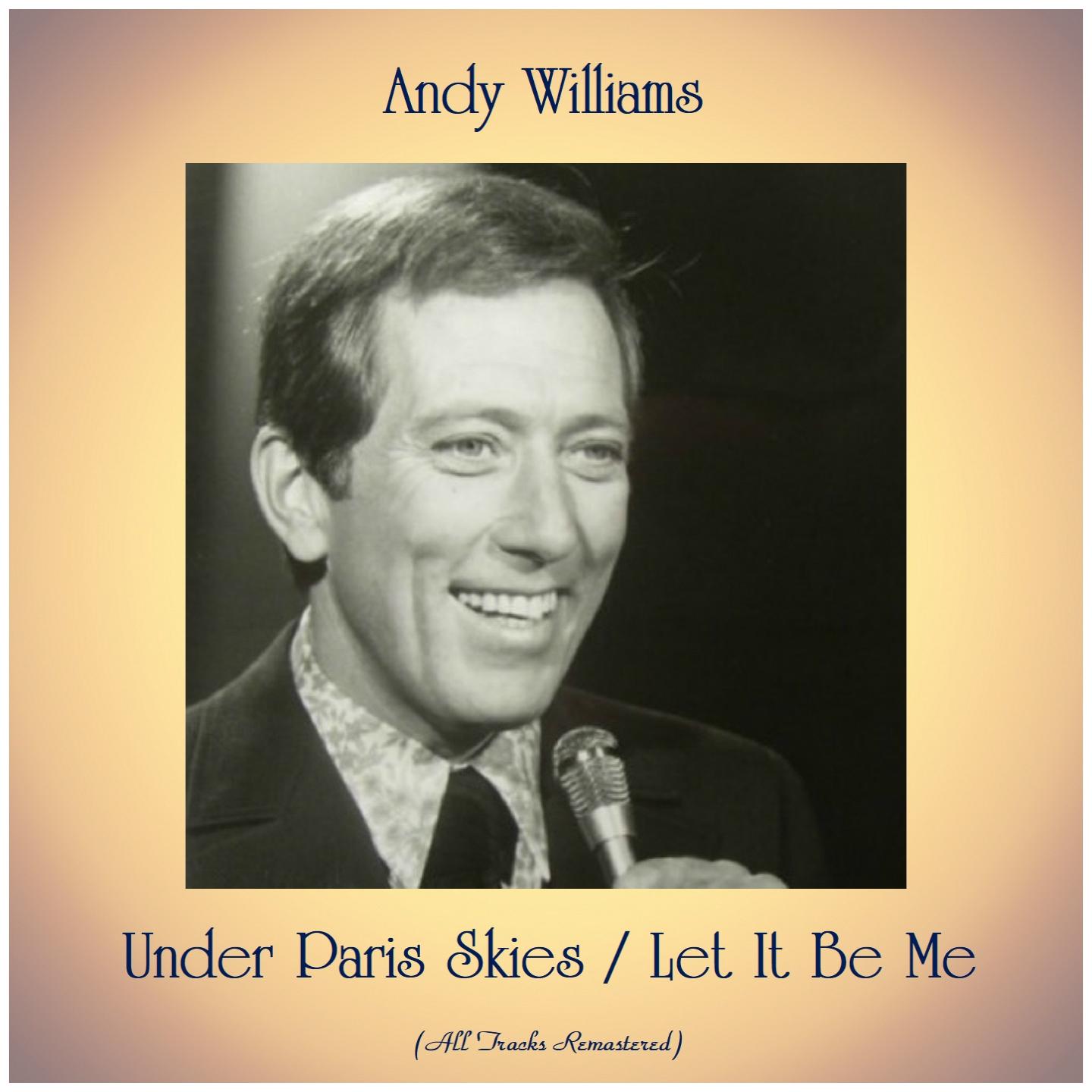Under Paris Skies / Let It Be Me (All Tracks Remastered)