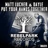 Matt Lucker & DJDayle - Put hands Together (Original Mix)