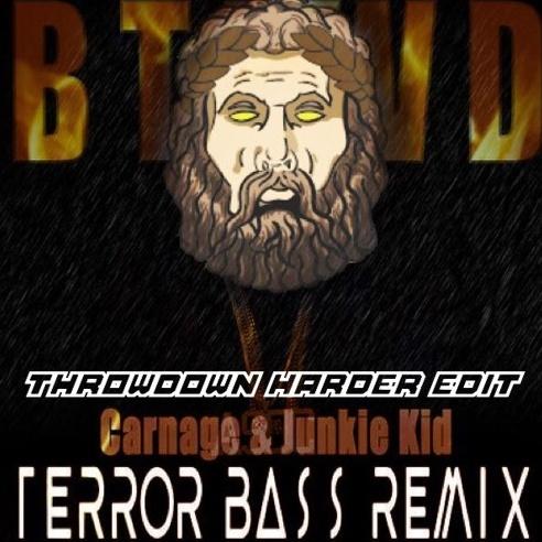 BTFWD (Terror Bass Remix) (THROWDOWN HARDER EDIT)
