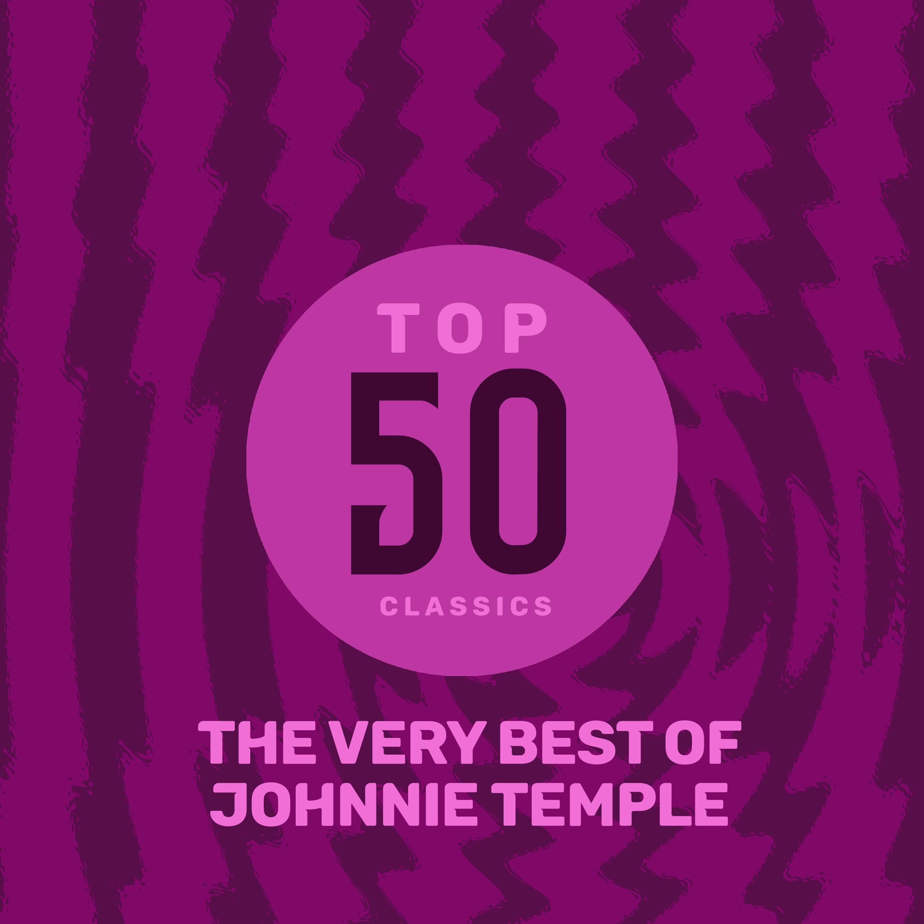 Top 50 Classics - The Very Best of Johnnie Temple