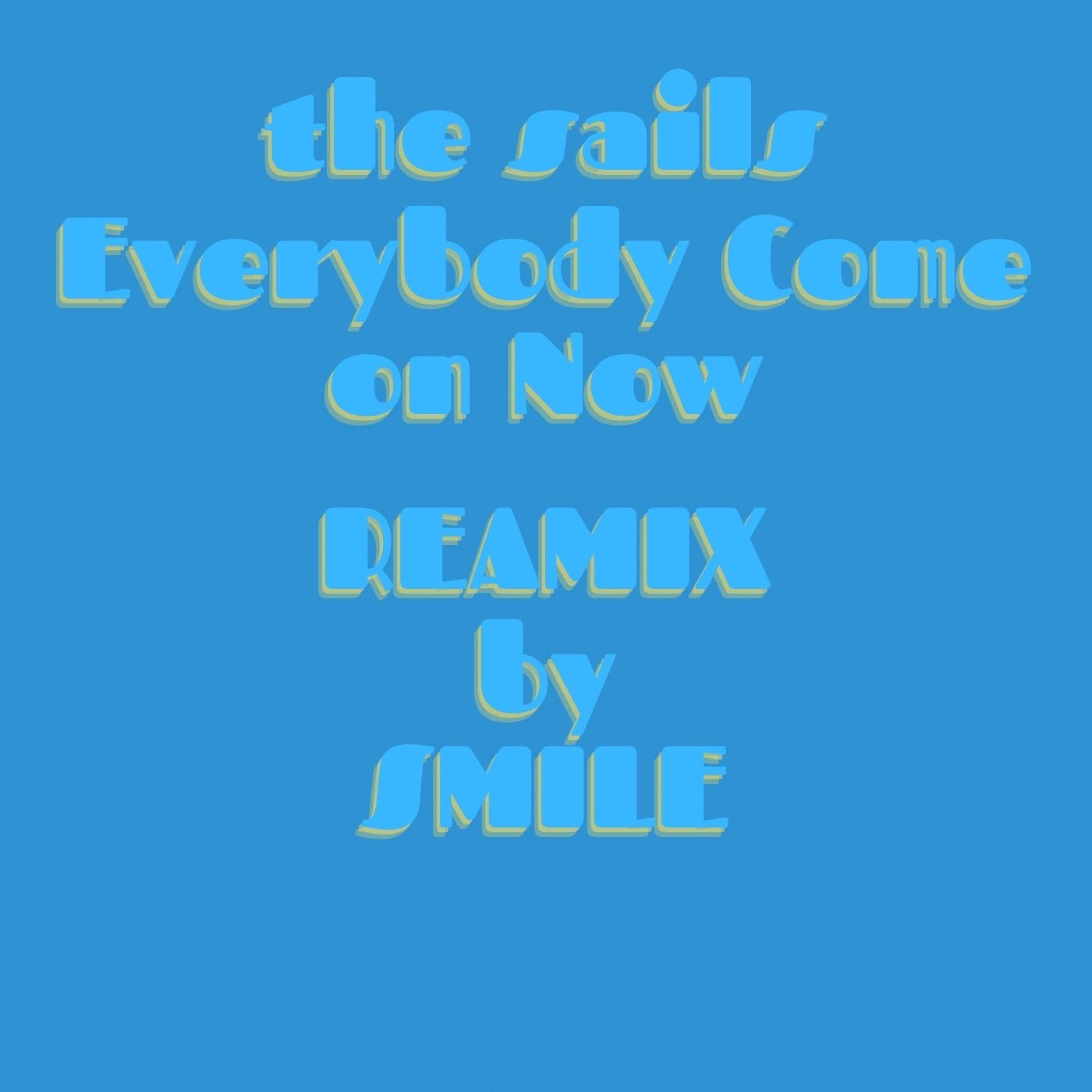 Everybody come on Now (feat. The Sails) [Remix]