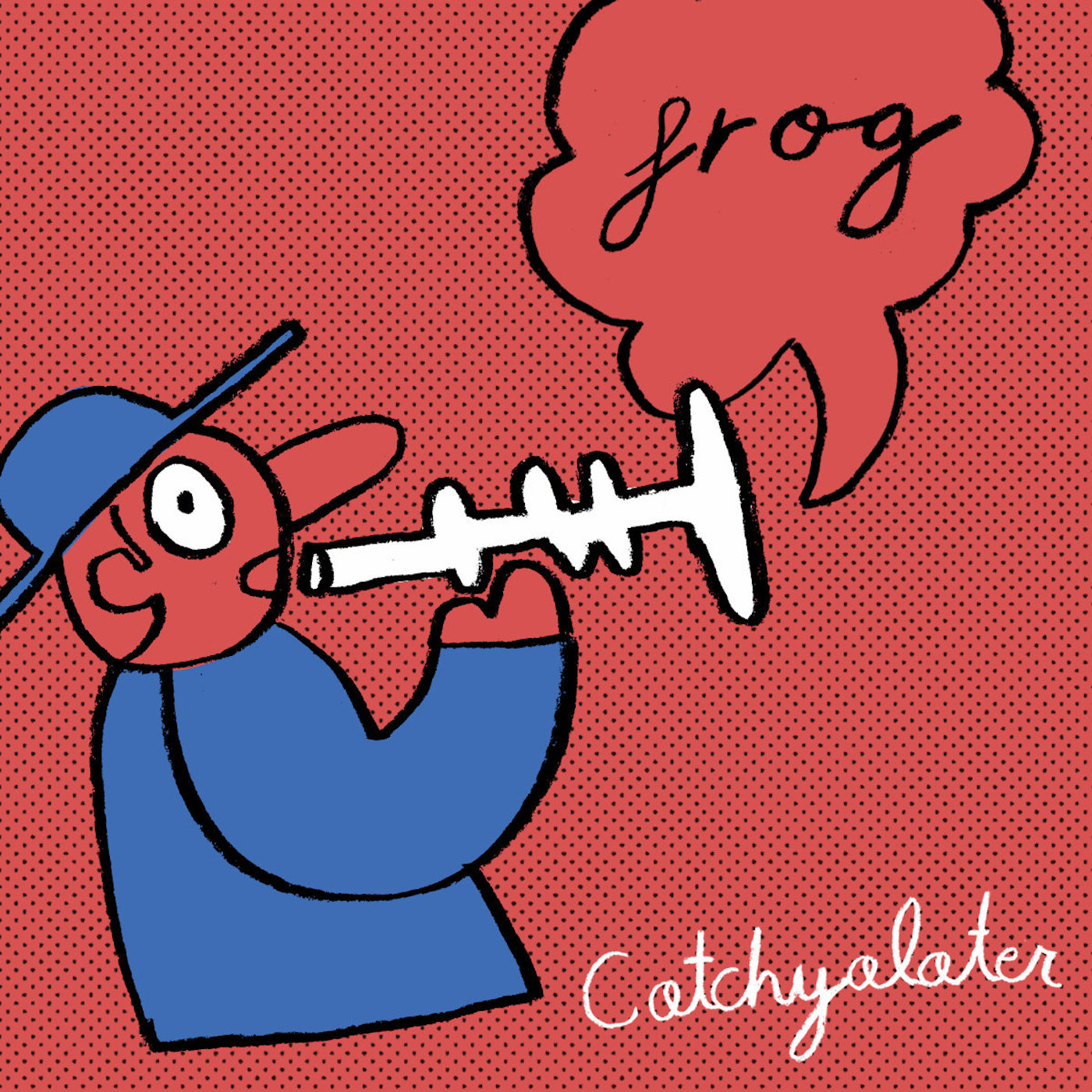 Catchyalater