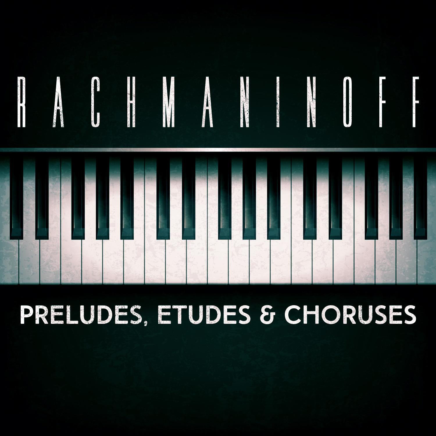 Rachmaninoff: Preludes, Etudes & Choruses专辑