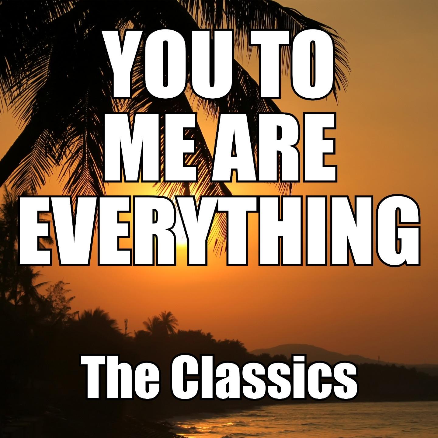 You to Me Are Everything
