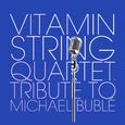 Vitamin String Quartet Tribute to Michael Buble