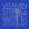 Vitamin String Quartet Tribute to Michael Buble专辑