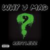 DJ Restlezz - Why U Mad