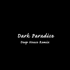 Dark Paradise (Deep House Remix)（翻自 Lana Del Rey）