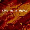 ㅤ - give me a shake